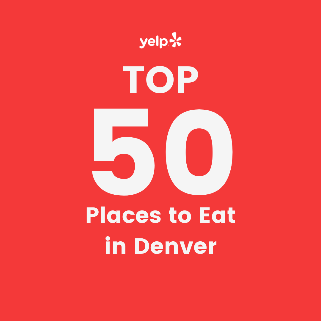 Yelp's Top 50 Places to Eat in Denver
